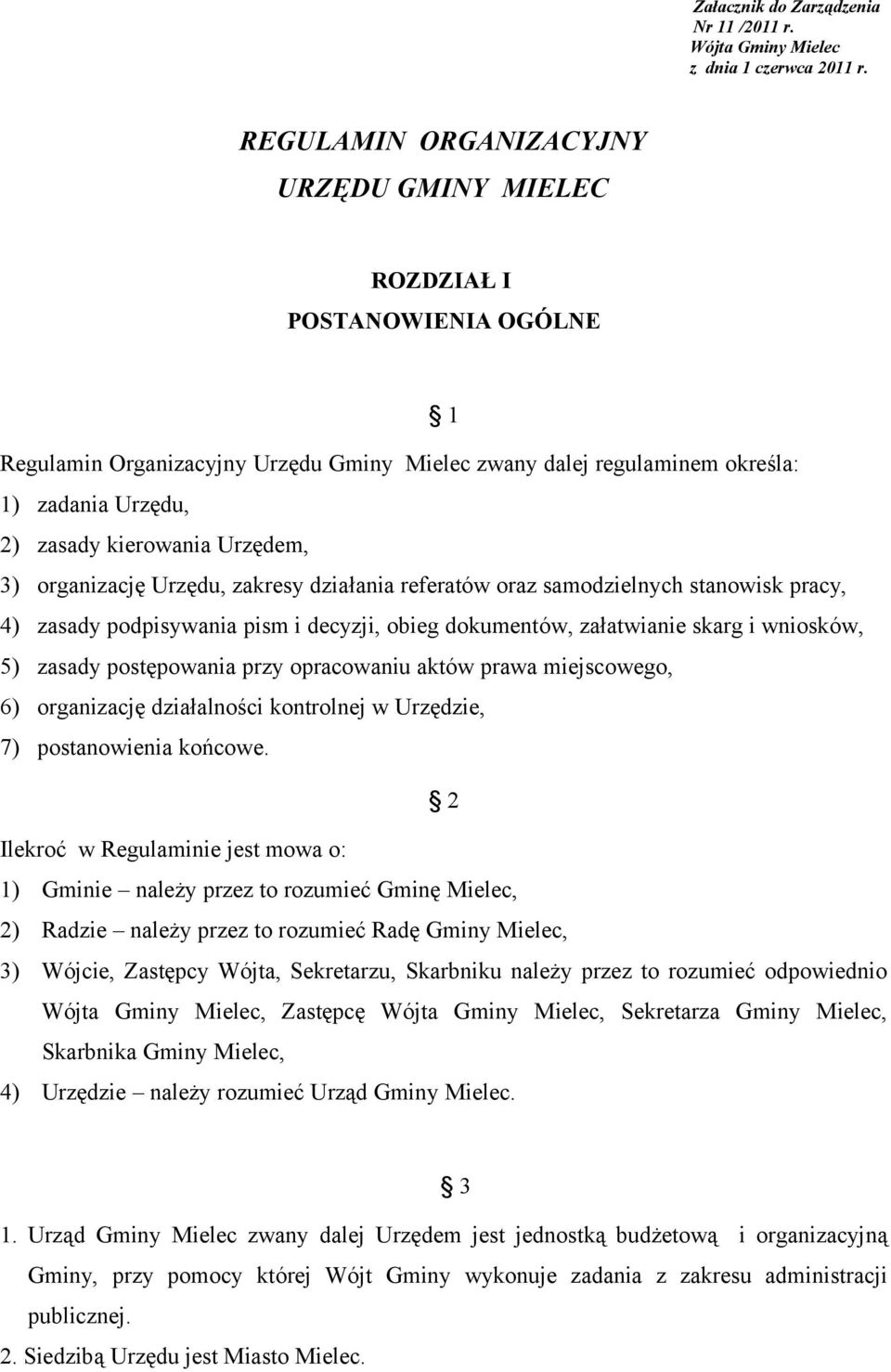 Urzędem, 3) organizację Urzędu, zakresy działania referatów oraz samodzielnych stanowisk pracy, 4) zasady podpisywania pism i decyzji, obieg dokumentów, załatwianie skarg i wniosków, 5) zasady