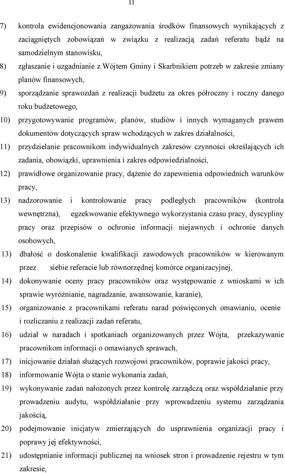 przygotowywanie programów, planów, studiów i innych wymaganych prawem dokumentów dotyczących spraw wchodzących w zakres działalności, 11) przydzielanie pracownikom indywidualnych zakresów czynności