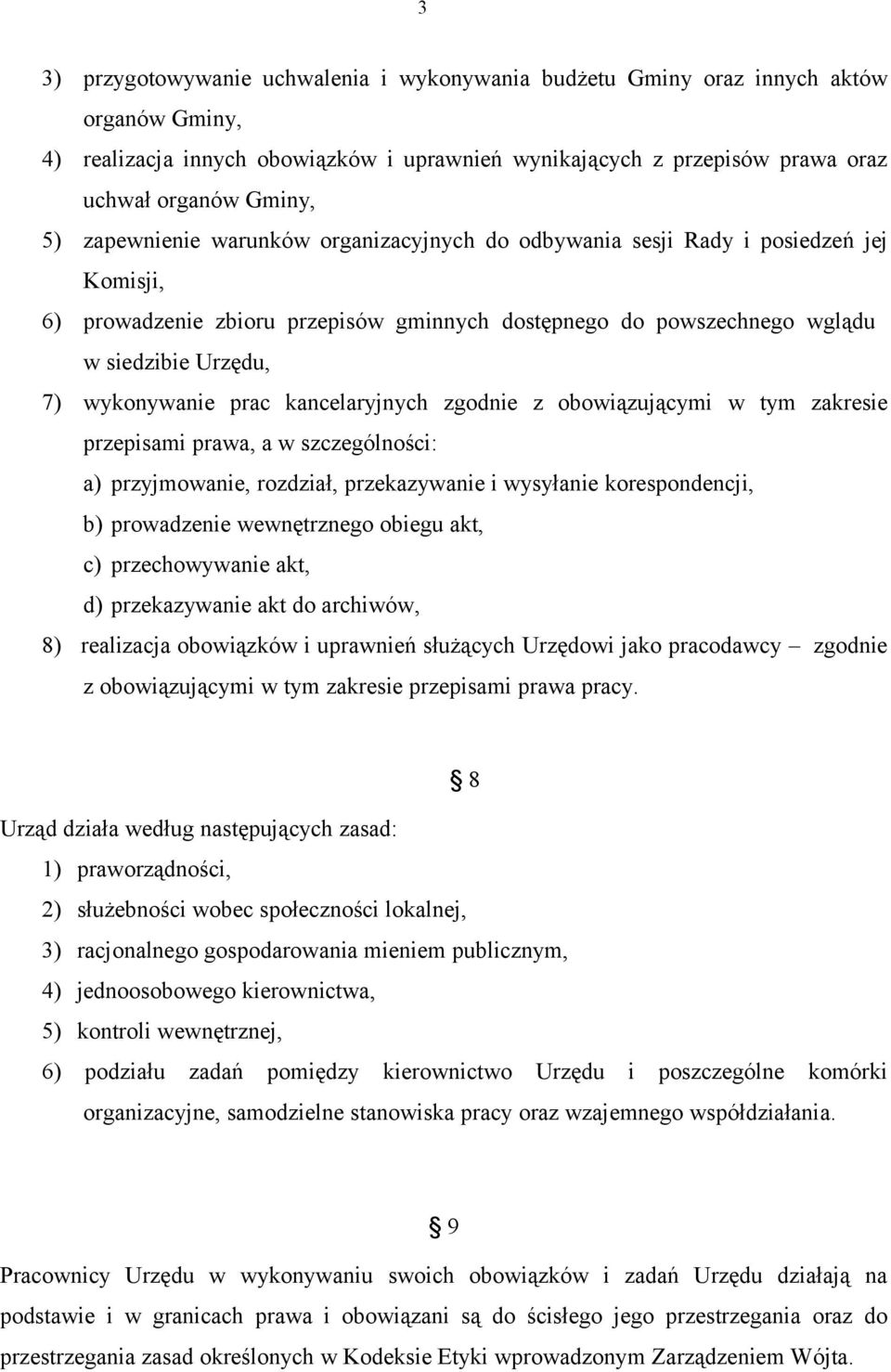 prac kancelaryjnych zgodnie z obowiązującymi w tym zakresie przepisami prawa, a w szczególności: a) przyjmowanie, rozdział, przekazywanie i wysyłanie korespondencji, b) prowadzenie wewnętrznego