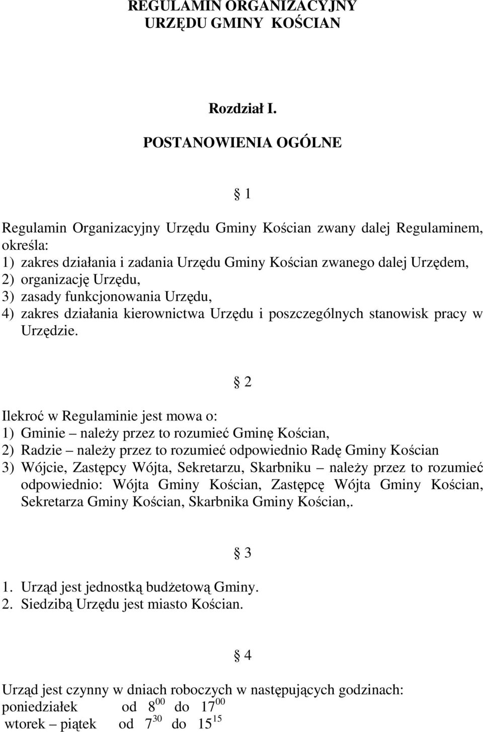 3) zasady funkcjonowania Urzędu, 4) zakres działania kierownictwa Urzędu i poszczególnych stanowisk pracy w Urzędzie.