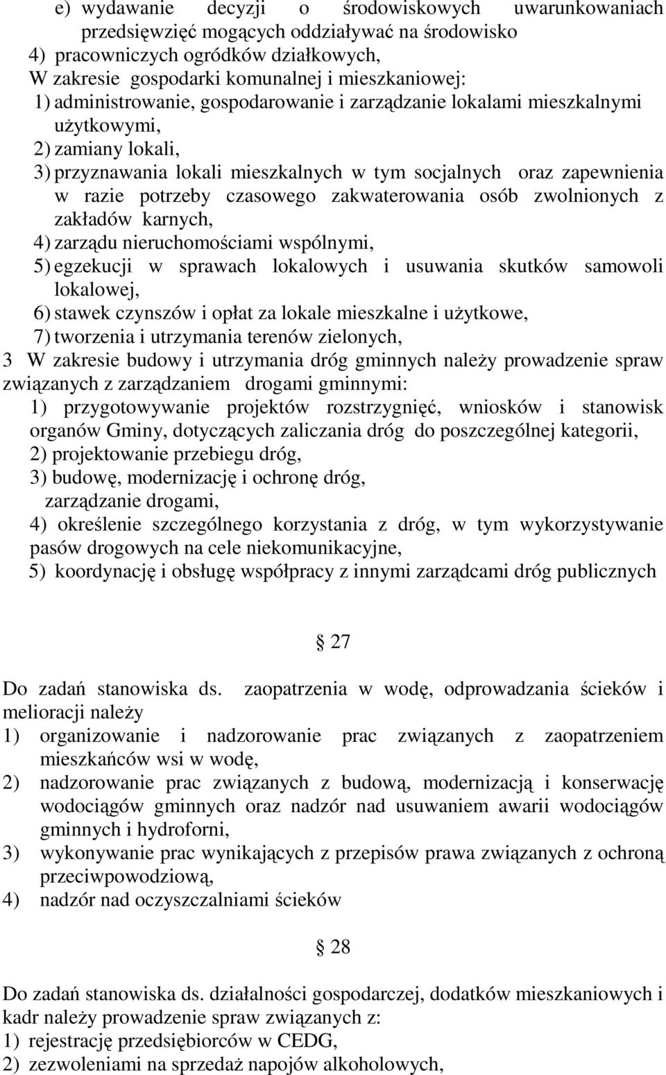 zakwaterowania osób zwolnionych z zakładów karnych, 4) zarządu nieruchomościami wspólnymi, 5) egzekucji w sprawach lokalowych i usuwania skutków samowoli lokalowej, 6) stawek czynszów i opłat za