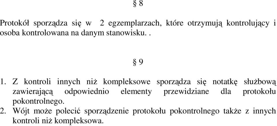 Z kontroli innych niż kompleksowe sporządza się notatkę służbową zawierającą odpowiednio