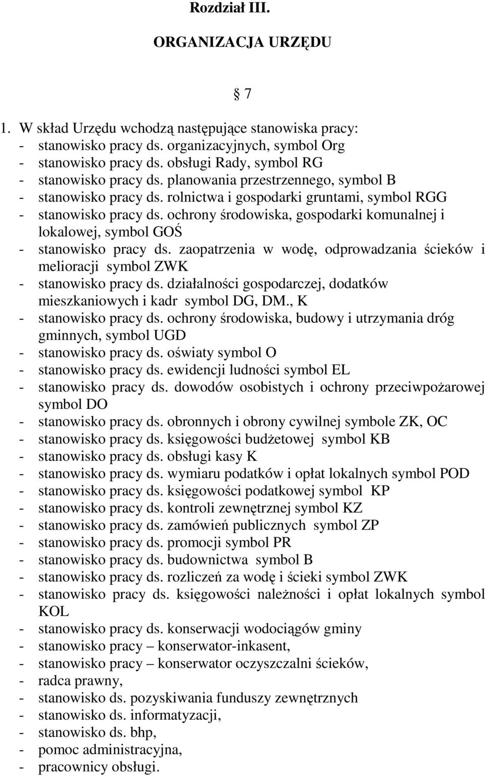 ochrony środowiska, gospodarki komunalnej i lokalowej, symbol GOŚ - stanowisko pracy ds. zaopatrzenia w wodę, odprowadzania ścieków i melioracji symbol ZWK - stanowisko pracy ds.