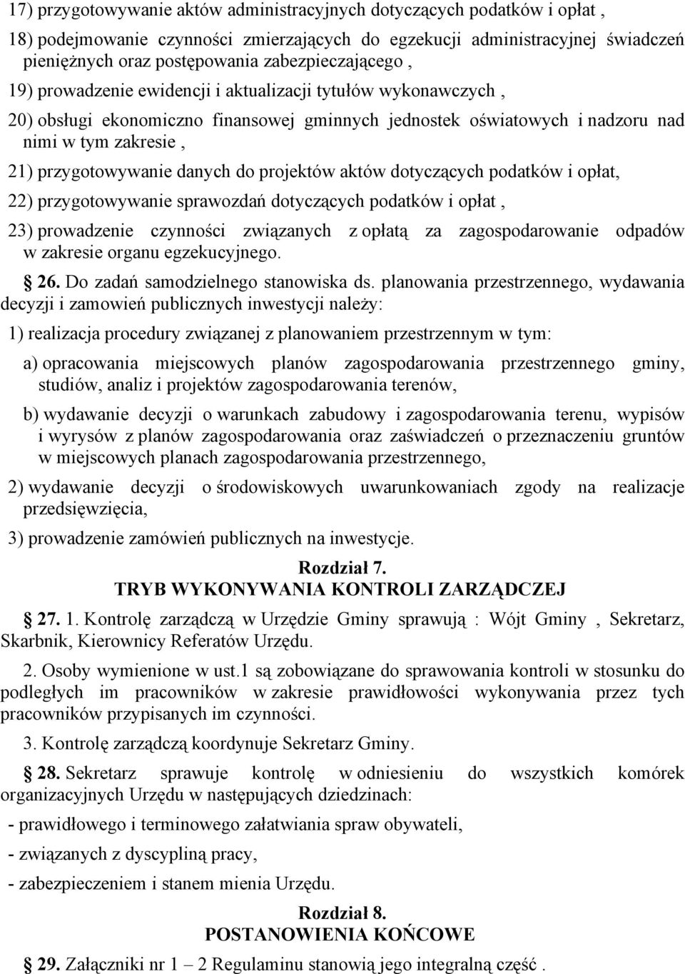 przygotowywanie danych do projektów aktów dotyczących podatków i opłat, 22) przygotowywanie sprawozdań dotyczących podatków i opłat, 23) prowadzenie czynności związanych z opłatą za zagospodarowanie