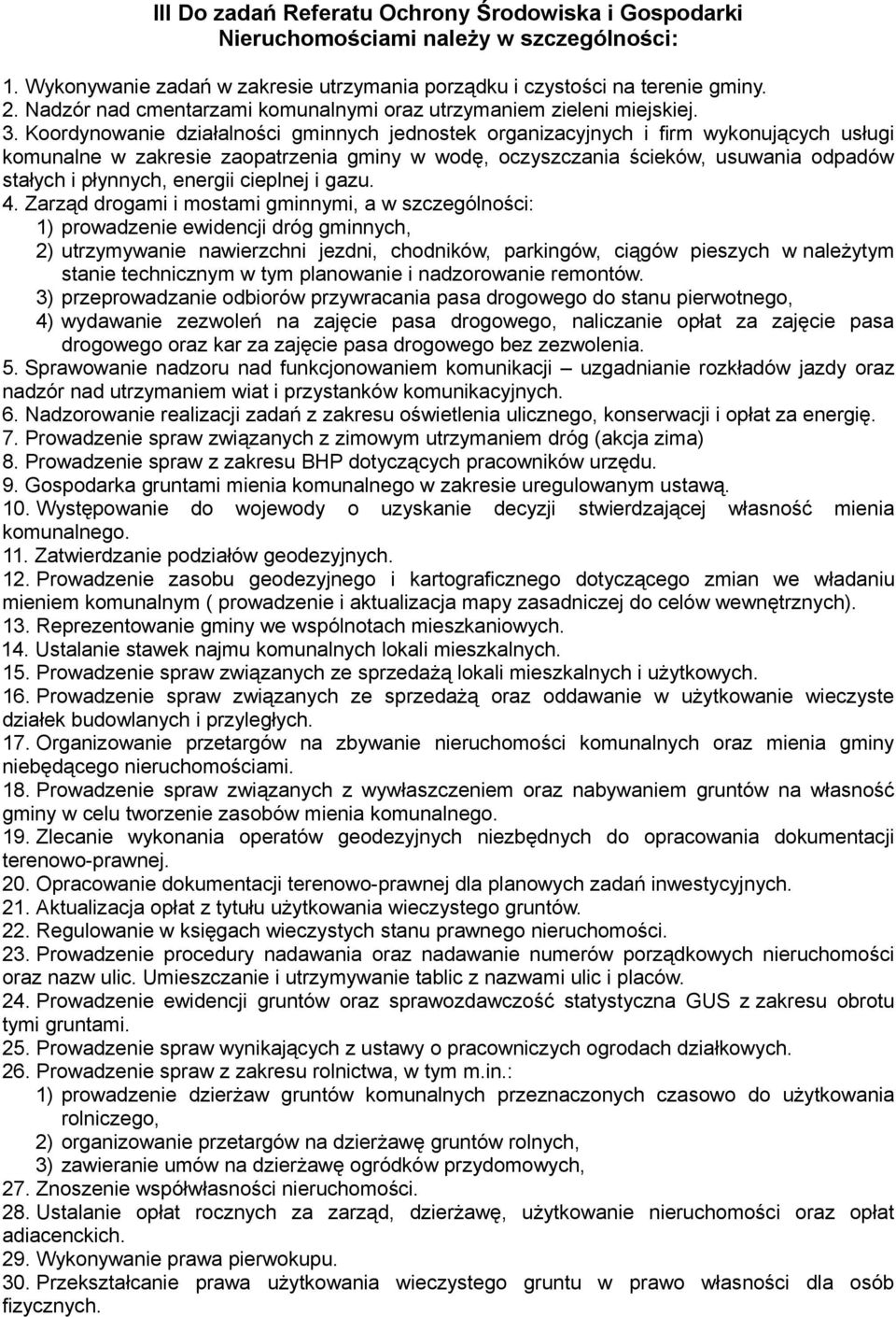 Koordynowanie działalności gminnych jednostek organizacyjnych i firm wykonujących usługi komunalne w zakresie zaopatrzenia gminy w wodę, oczyszczania ścieków, usuwania odpadów stałych i płynnych,