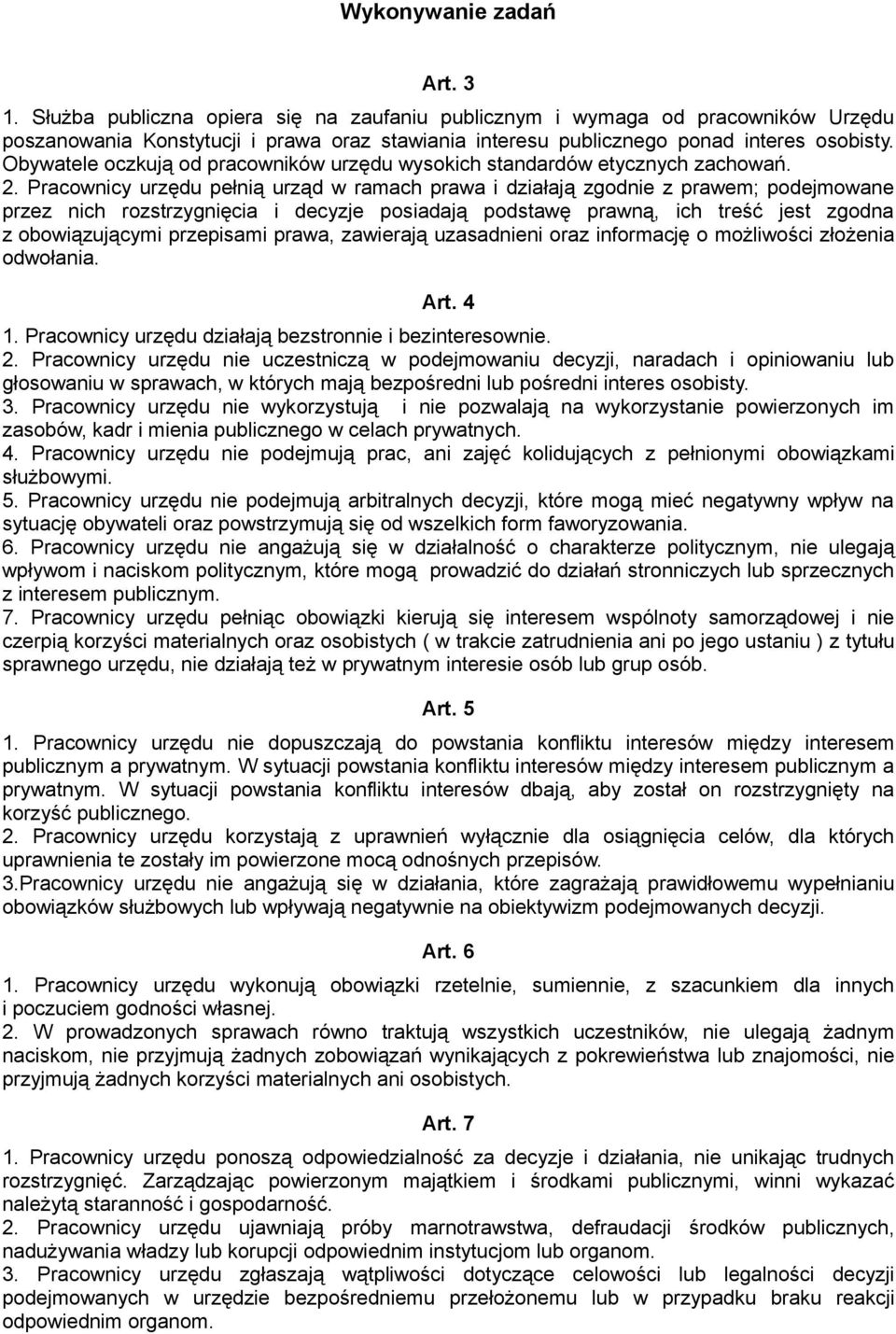 Obywatele oczkują od pracowników urzędu wysokich standardów etycznych zachowań. 2.