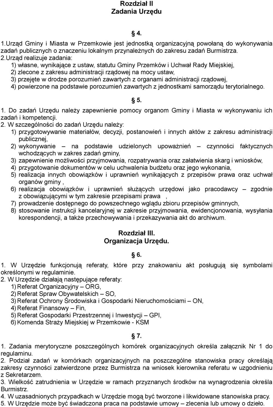 zawartych z organami administracji rządowej, 4) powierzone na podstawie porozumień zawartych z jednostkami samorządu terytorialnego. 5. 1.