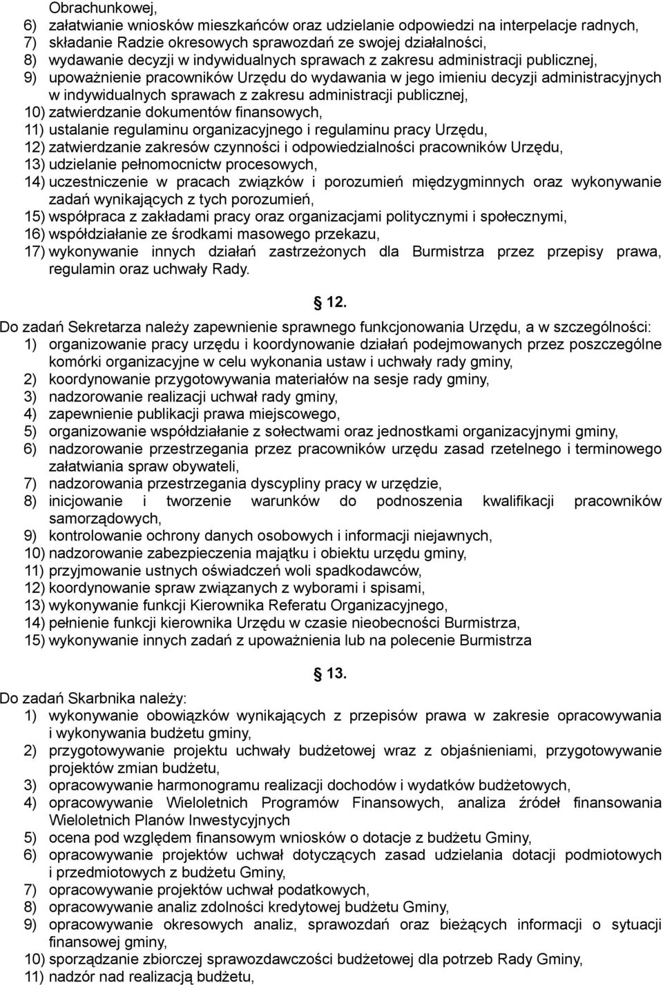 publicznej, 10) zatwierdzanie dokumentów finansowych, 11) ustalanie regulaminu organizacyjnego i regulaminu pracy Urzędu, 12) zatwierdzanie zakresów czynności i odpowiedzialności pracowników Urzędu,