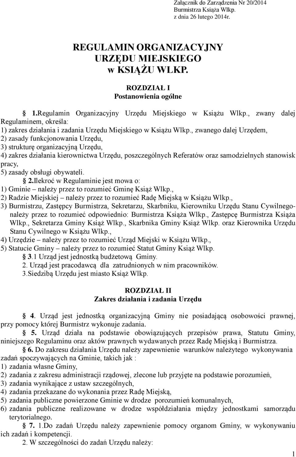 , zwanego dalej Urzędem, 2) zasady funkcjonowania Urzędu, 3) strukturę organizacyjną Urzędu, 4) zakres działania kierownictwa Urzędu, poszczególnych Referatów oraz samodzielnych stanowisk pracy, 5)