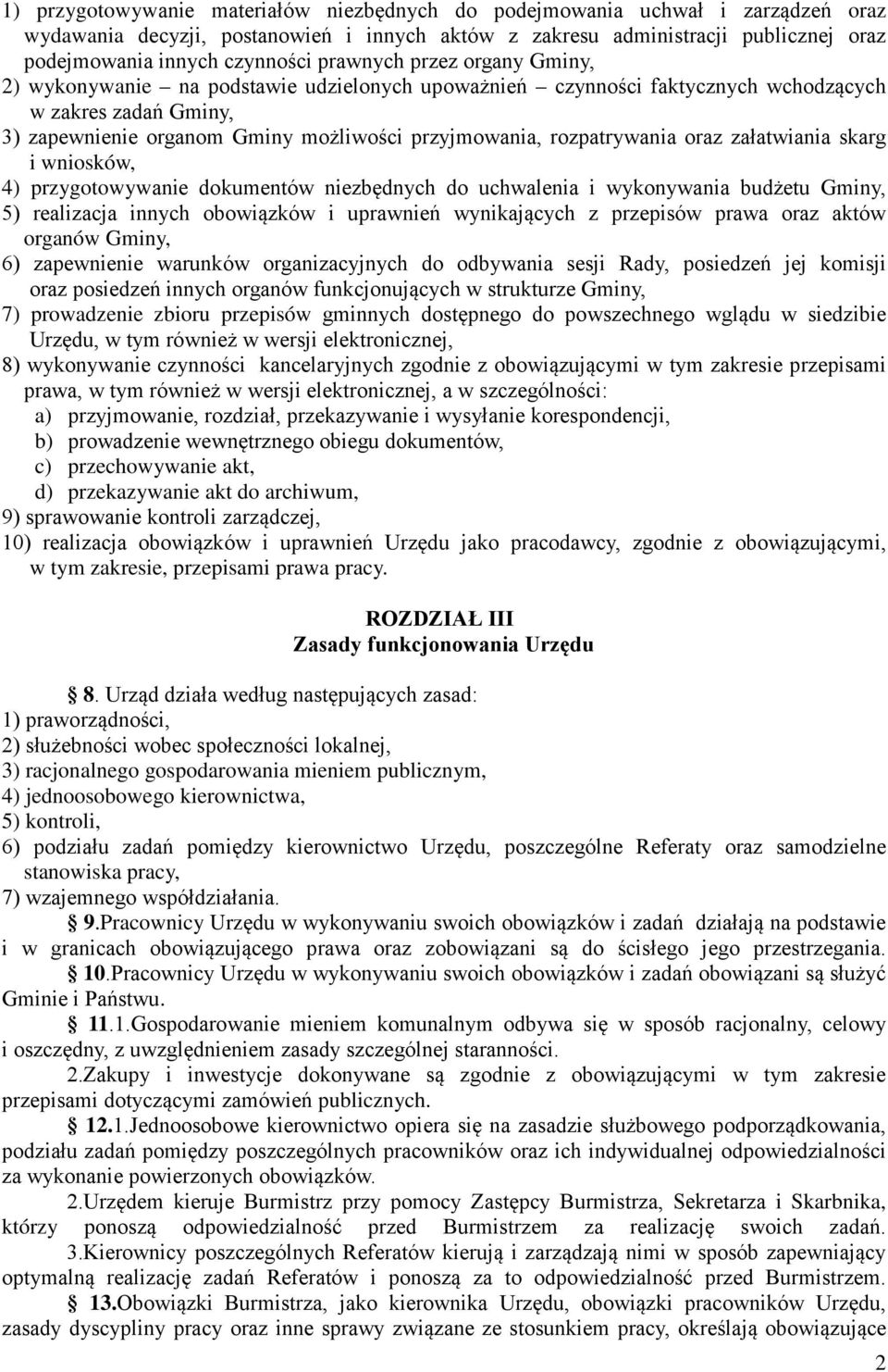 rozpatrywania oraz załatwiania skarg i wniosków, 4) przygotowywanie dokumentów niezbędnych do uchwalenia i wykonywania budżetu Gminy, 5) realizacja innych obowiązków i uprawnień wynikających z