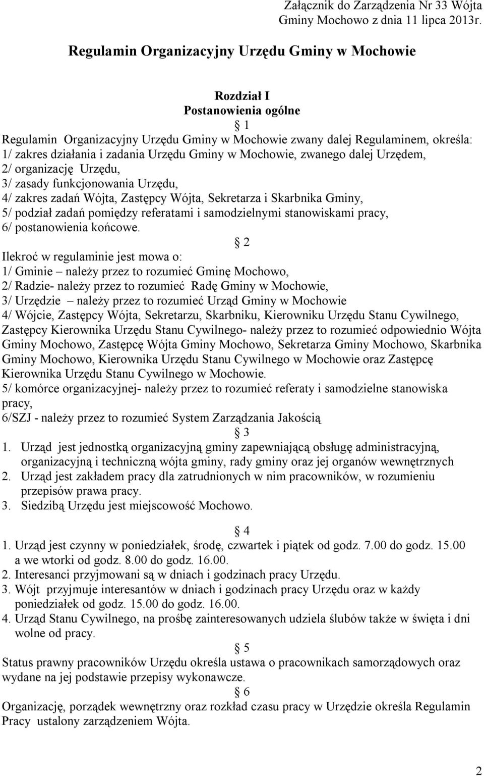 Urzędu Gminy w Mochowie, zwanego dalej Urzędem, 2/ organizację Urzędu, 3/ zasady funkcjonowania Urzędu, 4/ zakres zadań Wójta, Zastępcy Wójta, Sekretarza i Skarbnika Gminy, 5/ podział zadań pomiędzy