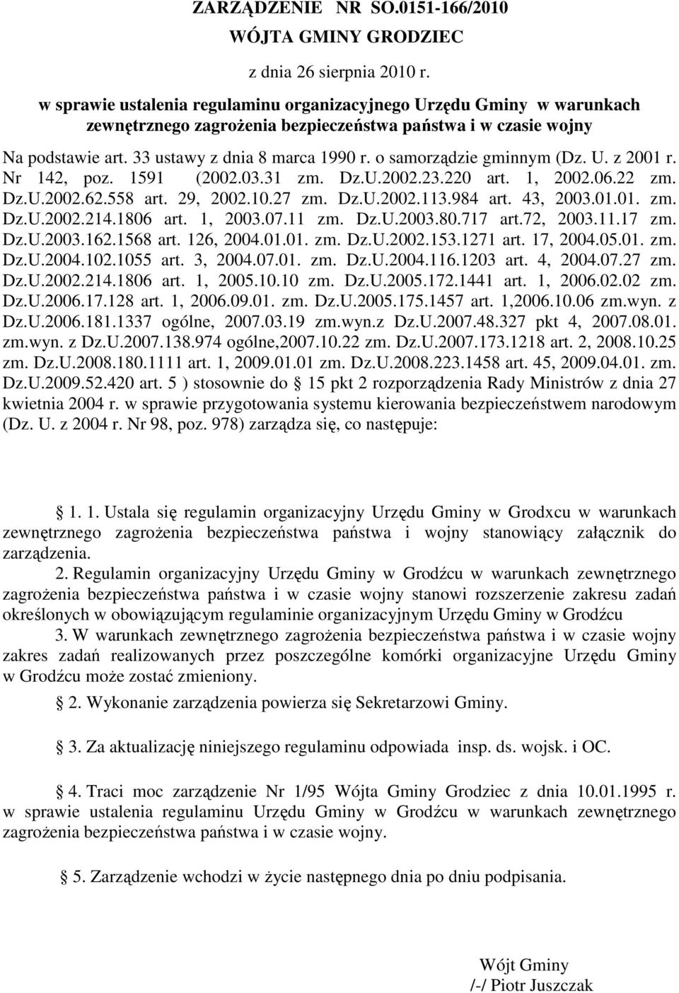 o samorządzie gminnym (Dz. U. z 2001 r. Nr 142, poz. 1591 (2002.03.31 zm. Dz.U.2002.23.220 art. 1, 2002.06.22 zm. Dz.U.2002.62.558 art. 29, 2002.10.27 zm. Dz.U.2002.113.984 art. 43, 2003.01.01. zm. Dz.U.2002.214.