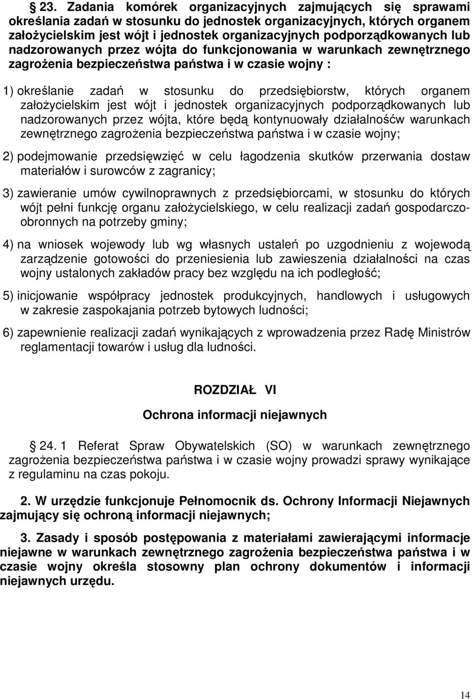 których organem załoŝycielskim jest wójt i jednostek organizacyjnych podporządkowanych lub nadzorowanych przez wójta, które będą kontynuowały działalnośćw warunkach zewnętrznego zagroŝenia