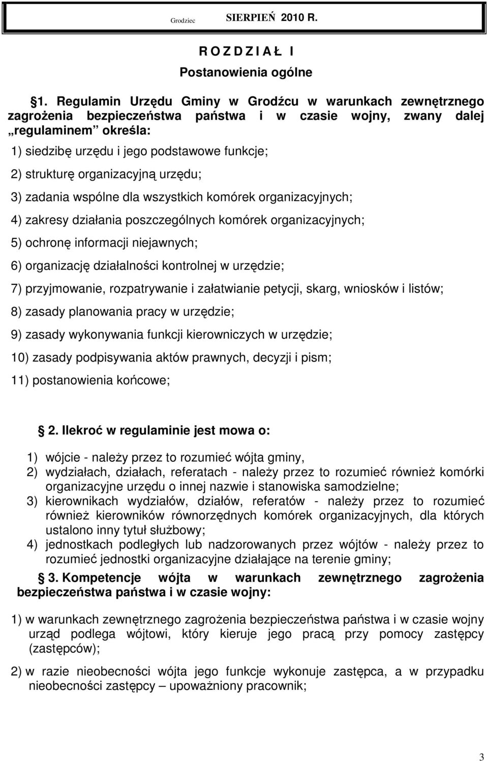 strukturę organizacyjną urzędu; 3) zadania wspólne dla wszystkich komórek organizacyjnych; 4) zakresy działania poszczególnych komórek organizacyjnych; 5) ochronę informacji niejawnych; 6)