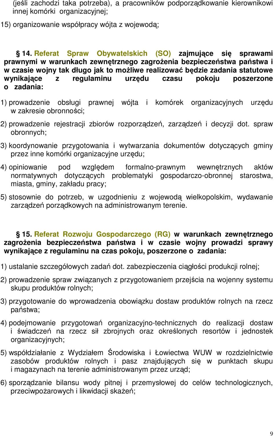 statutowe wynikające z regulaminu urzędu czasu pokoju poszerzone o zadania: 1) prowadzenie obsługi prawnej wójta i komórek organizacyjnych urzędu w zakresie obronności; 2) prowadzenie rejestracji