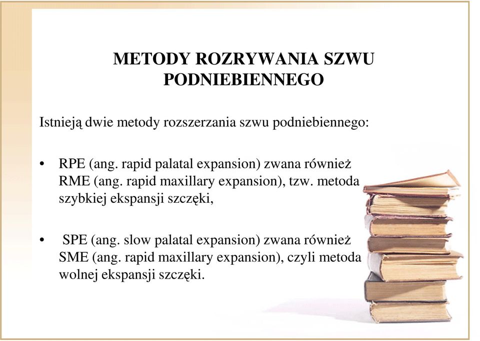 rapid maxillary expansion), tzw. metoda szybkiej ekspansji szczęki, SPE (ang.