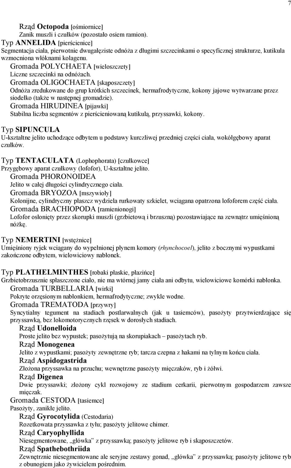 Gromada POLYCHAETA [wieloszczety] Liczne szczecinki na odnóżach.