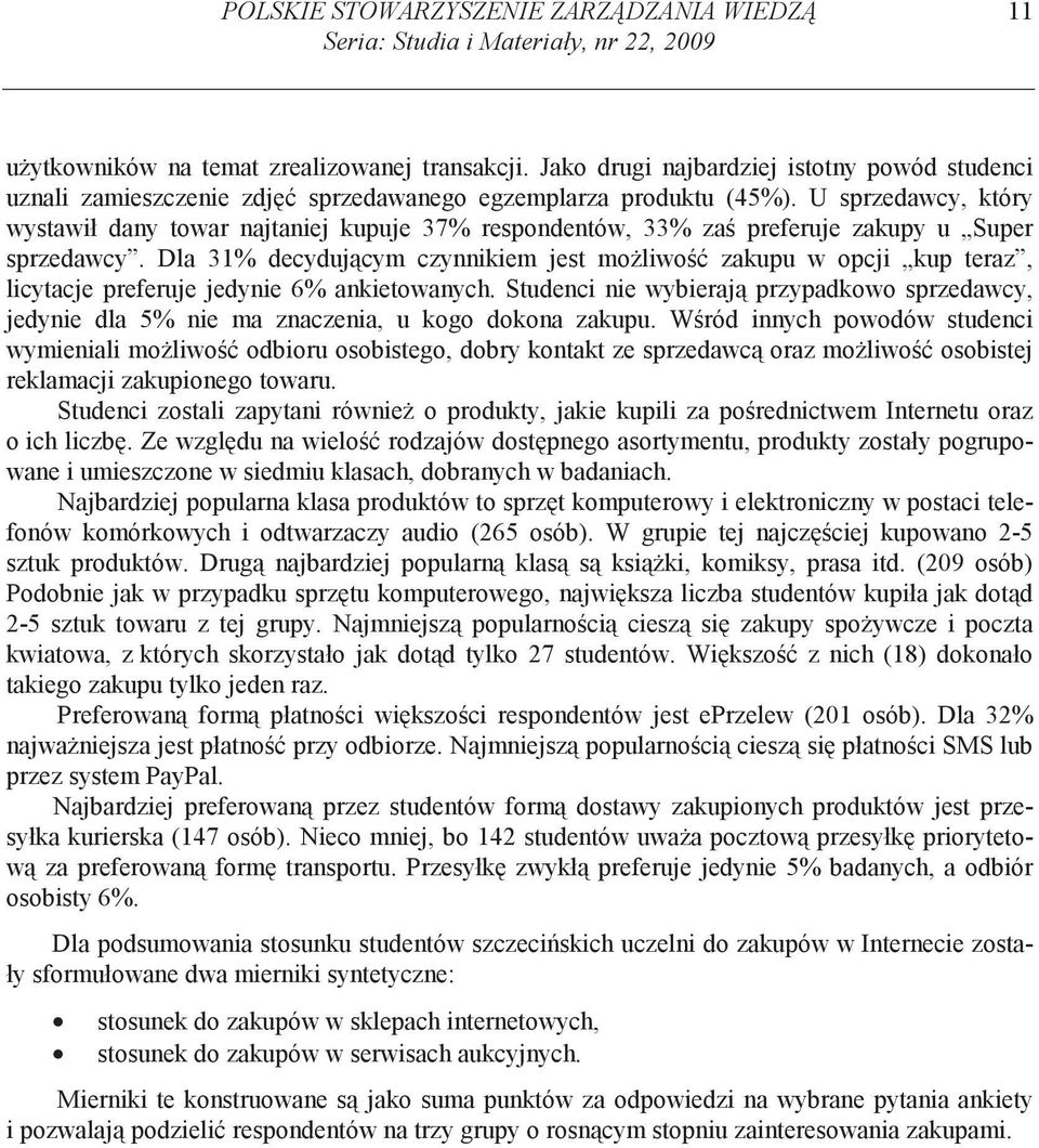 U sprzedawcy, który wystawił dany towar najtaniej kupuje 37% respondentów, 33% za preferuje zakupy u Super sprzedawcy.