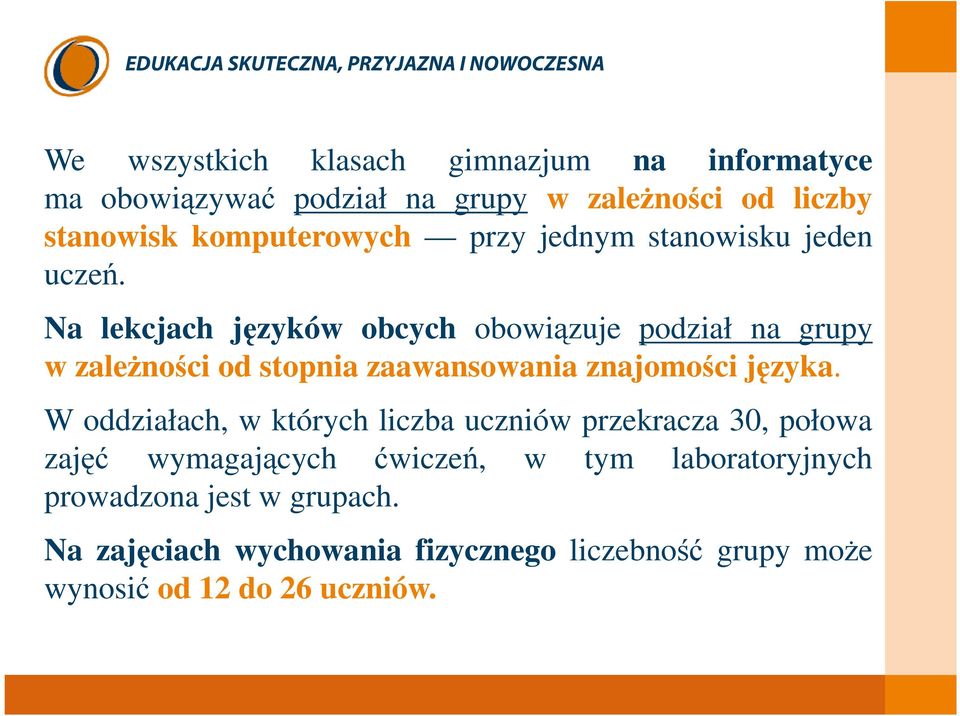 Na lekcjach języków obcych obowiązuje podział na grupy w zaleŝności od stopnia zaawansowania znajomości języka.