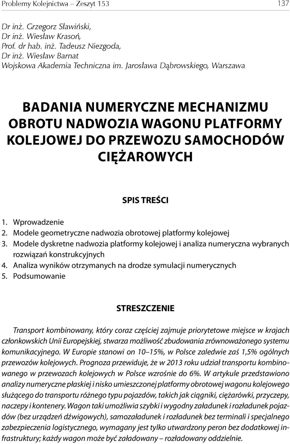 Modele geometryczne nadwozia obrotowej platformy kolejowej 3. Modele dyskretne nadwozia platformy kolejowej i analiza numeryczna wybranych rozwiązań konstrukcyjnych 4.