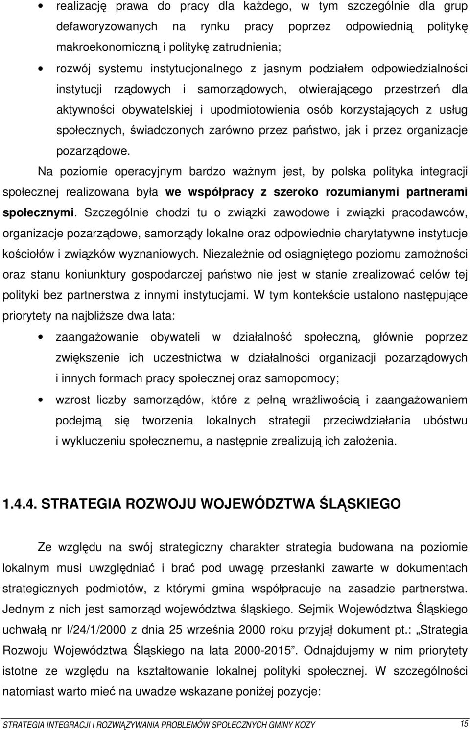 społecznych, świadczonych zarówno przez państwo, jak i przez organizacje pozarządowe.