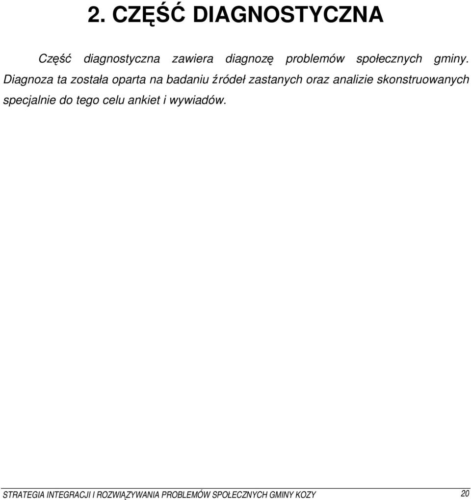 Diagnoza ta została oparta na badaniu źródeł zastanych oraz analizie