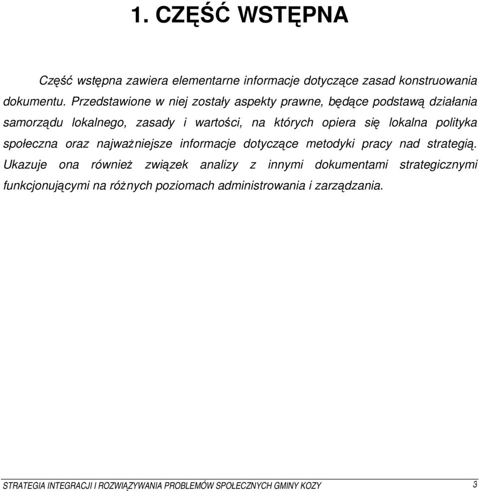 lokalna polityka społeczna oraz najważniejsze informacje dotyczące metodyki pracy nad strategią.