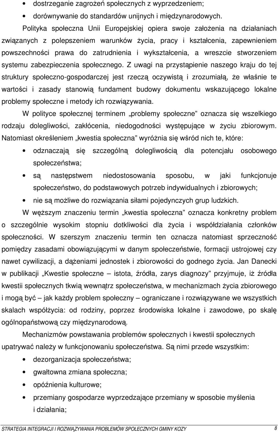 wykształcenia, a wreszcie stworzeniem systemu zabezpieczenia społecznego.