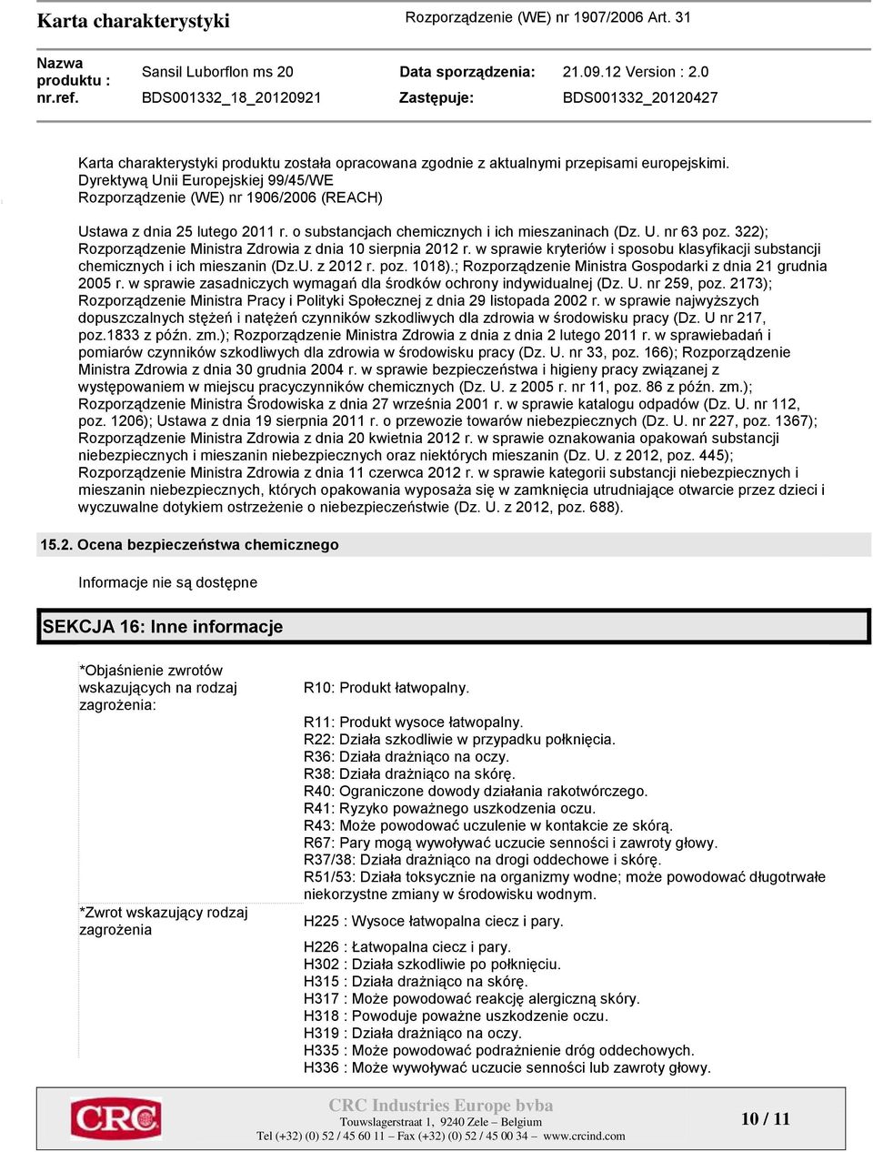 322); Rozporządzenie Ministra Zdrowia z dnia 10 sierpnia 2012 r. w sprawie kryteriów i sposobu klasyfikacji substancji chemicznych i ich mieszanin (Dz.U. z 2012 r. poz. 1018).