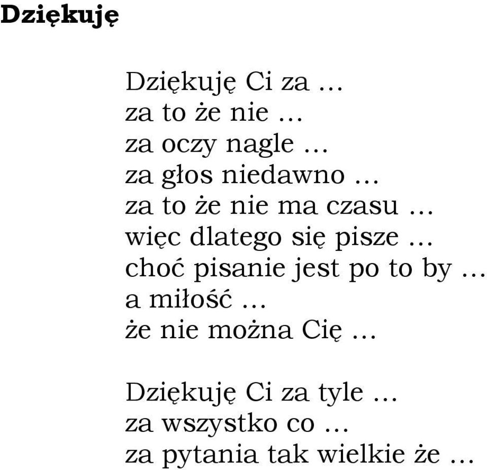 pisze choć pisanie jest po to by a miłość że nie można