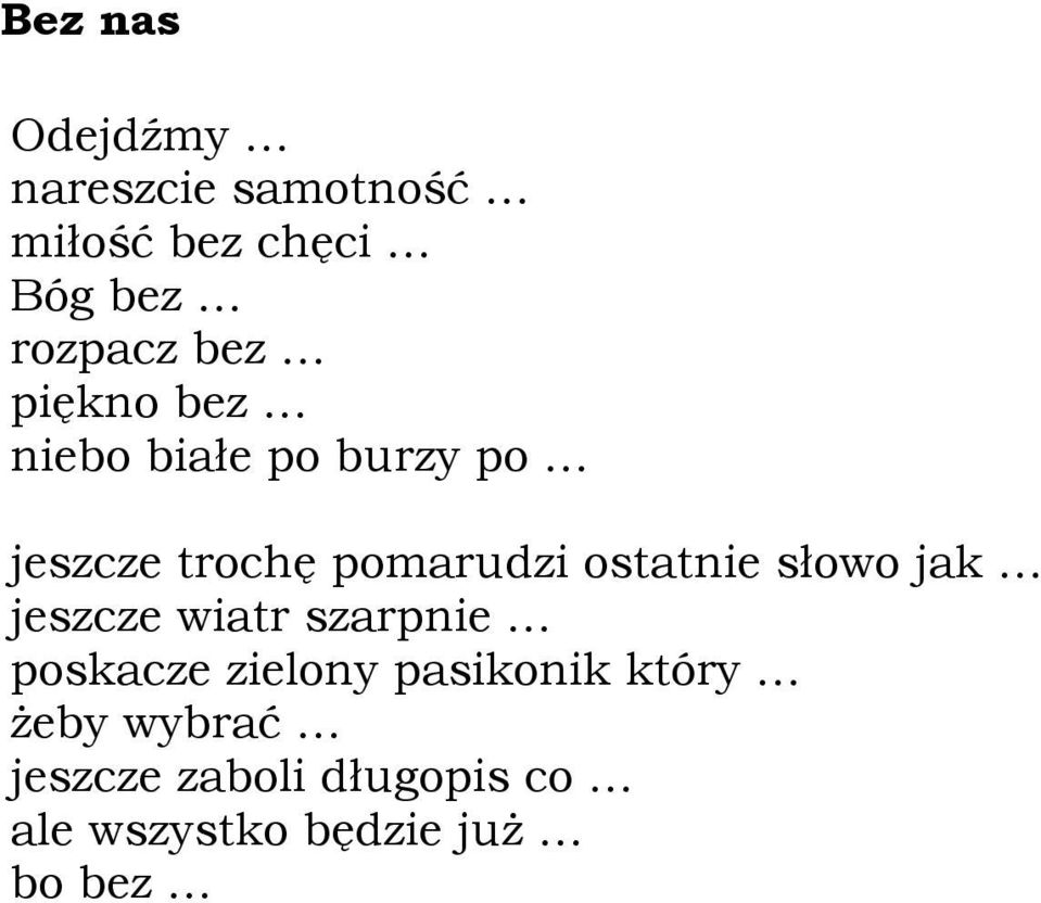 ostatnie słowo jak jeszcze wiatr szarpnie poskacze zielony pasikonik