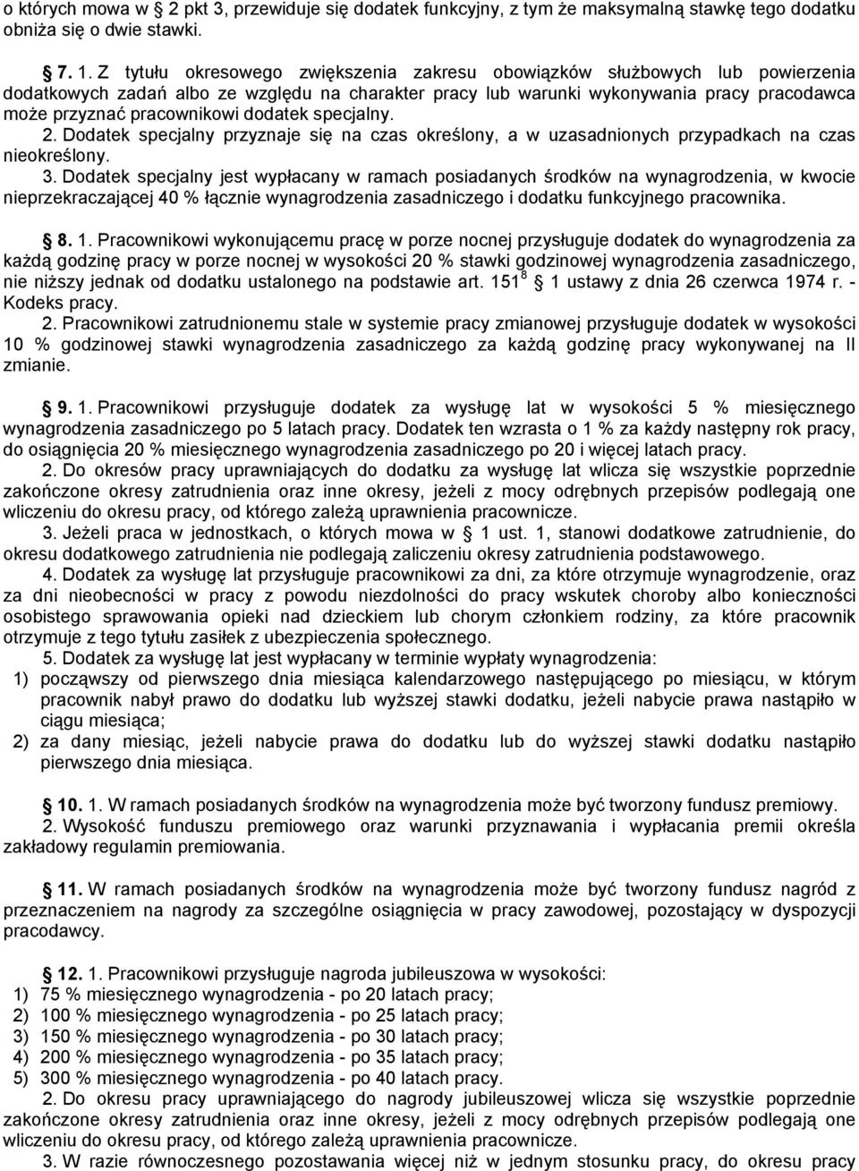 datek specjalny. 2. Dodatek specjalny przyznaje się na czas określony, a w uzasadnionych przypadkach na czas nieokreślony. 3.