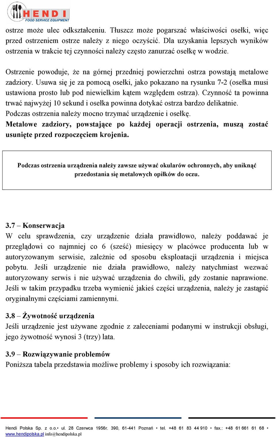 Usuwa się je za pomocą osełki, jako pokazano na rysunku 7-2 (osełka musi ustawiona prosto lub pod niewielkim kątem względem ostrza).