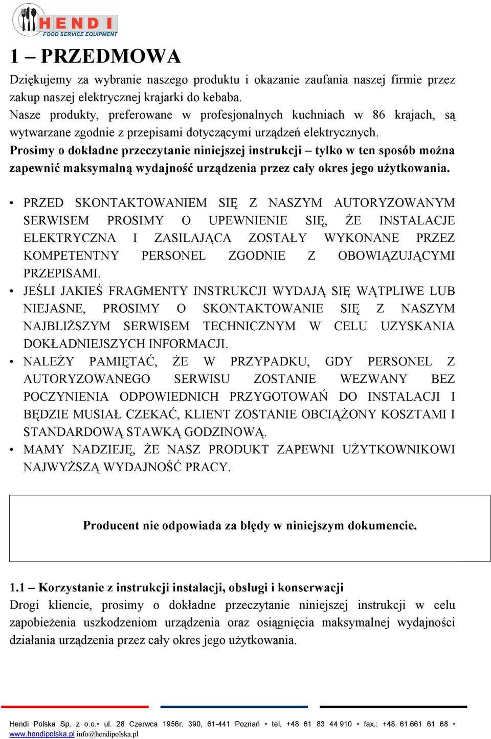 Prosimy o dokładne przeczytanie niniejszej instrukcji tylko w ten sposób można zapewnić maksymalną wydajność urządzenia przez cały okres jego użytkowania.