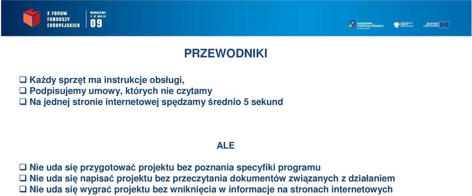 poznania specyfiki programu Nie uda się napisać projektu bez przeczytania dokumentów