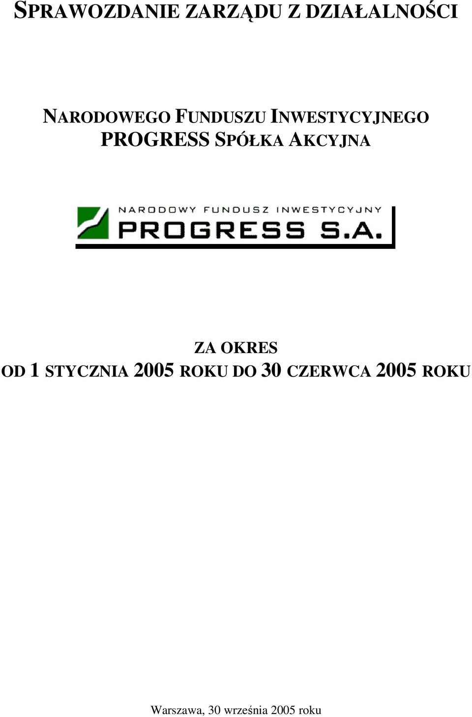 SPÓŁKA AKCYJNA ZA OKRES OD 1 STYCZNIA 2005