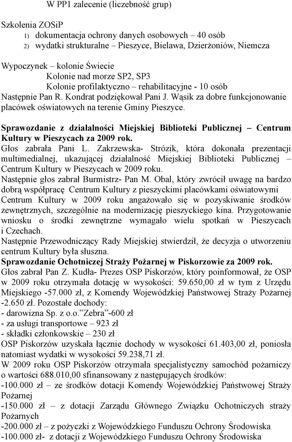 Sprawozdanie z działalności Miejskiej Biblioteki Publicznej Centrum Kultury w Pieszycach za 2009 rok. Głos zabrała Pani L.