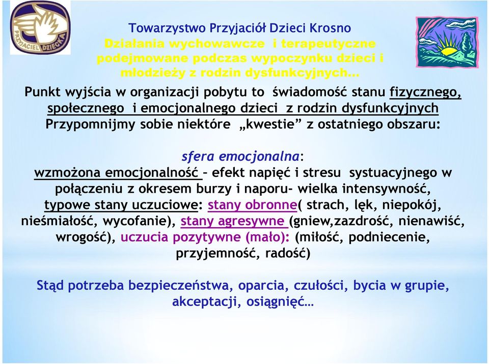 efekt napięć i stresu systuacyjnego w połączeniu z okresem burzy i naporu- wielka intensywność, typowe stany uczuciowe: stany obronne( strach, lęk, niepokój, nieśmiałość, wycofanie), stany