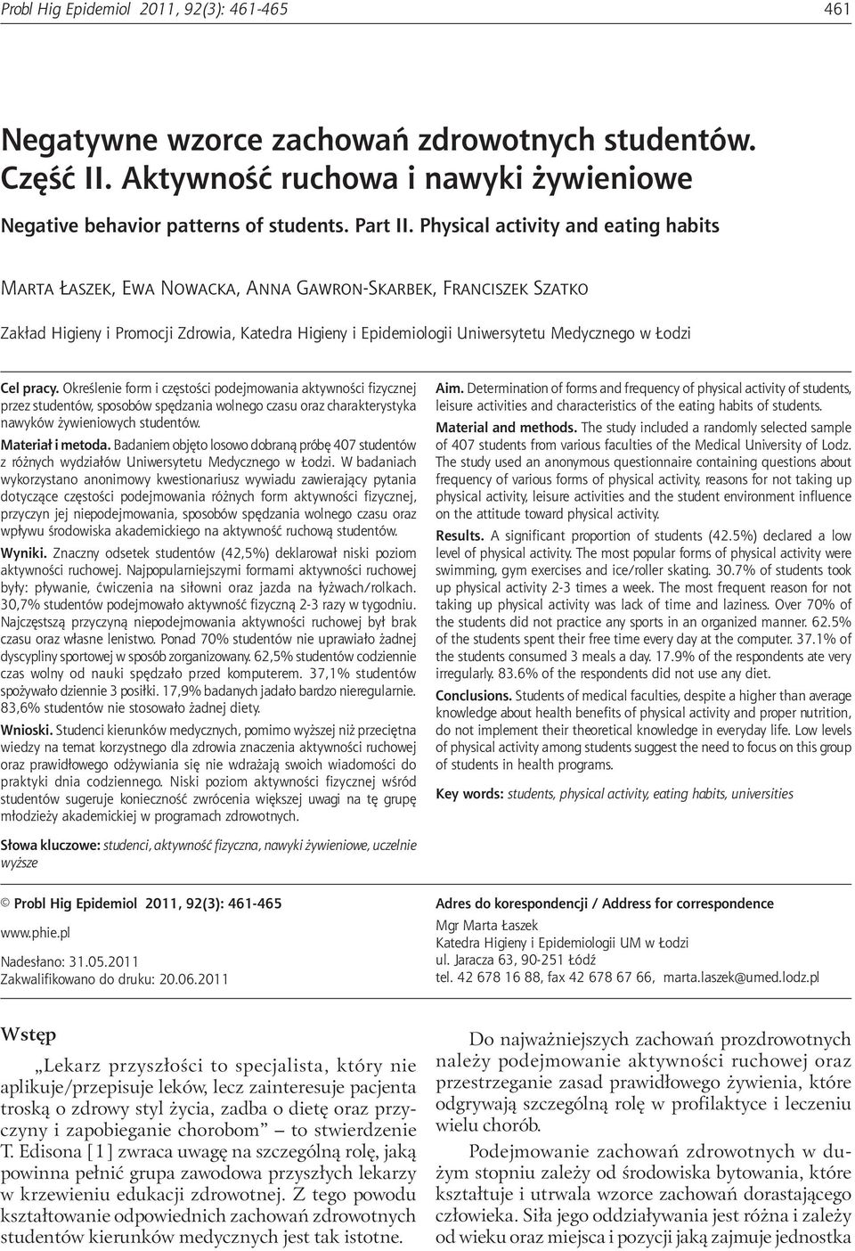 Physical activity and eating habits Marta Łaszek, Ewa Nowacka, Anna Gawron-Skarbek, Franciszek Szatko Zakład Higieny i Promocji Zdrowia, Katedra Higieny i Epidemiologii Uniwersytetu Medycznego w