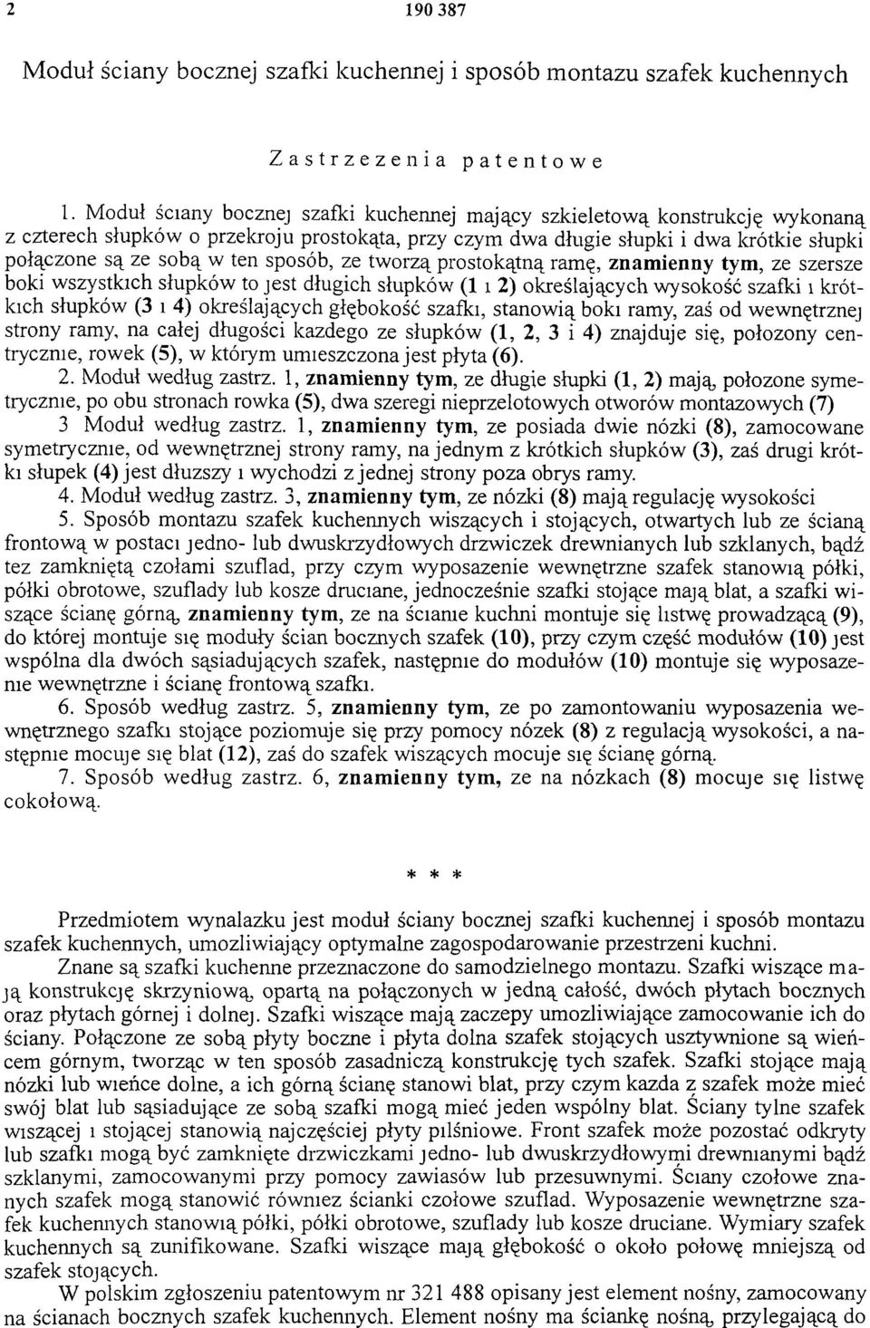 sposób, ze tworzą prostokątną ramę, znamienny tym, ze szersze boki wszystkich słupków to jest długich słupków (1 i 2) określających wysokość szafki i krótkich słupków (3 i 4) określających głębokość