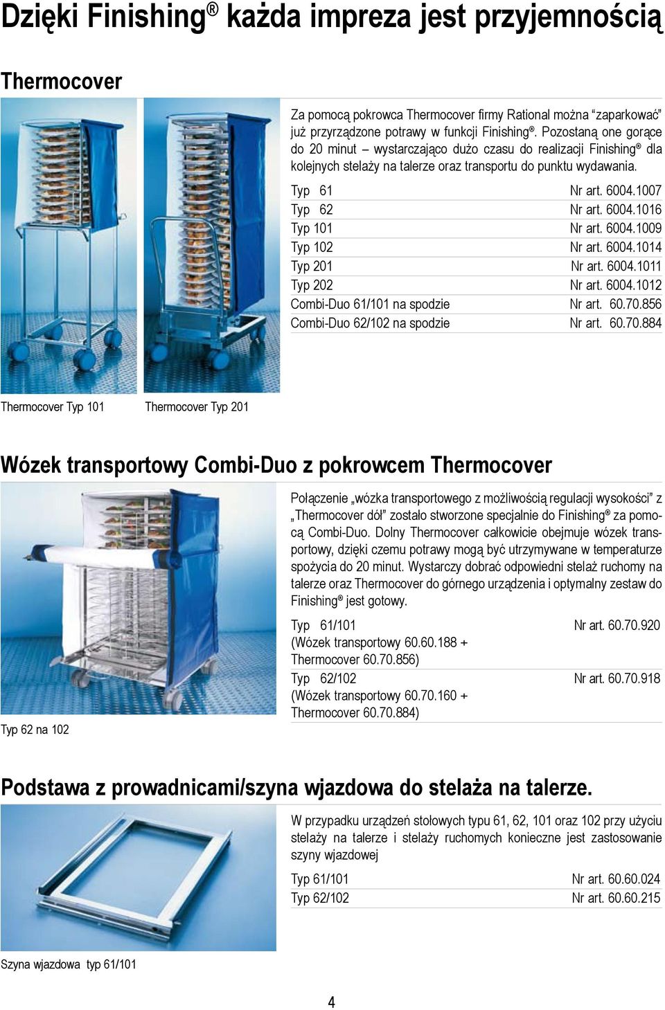 6004.1009 Typ 102 Nr art. 6004.1014 Typ 201 Nr art. 6004.1011 Typ 202 Nr art. 6004.1012 Combi-Duo 61/101 na spodzie Nr art. 60.70.
