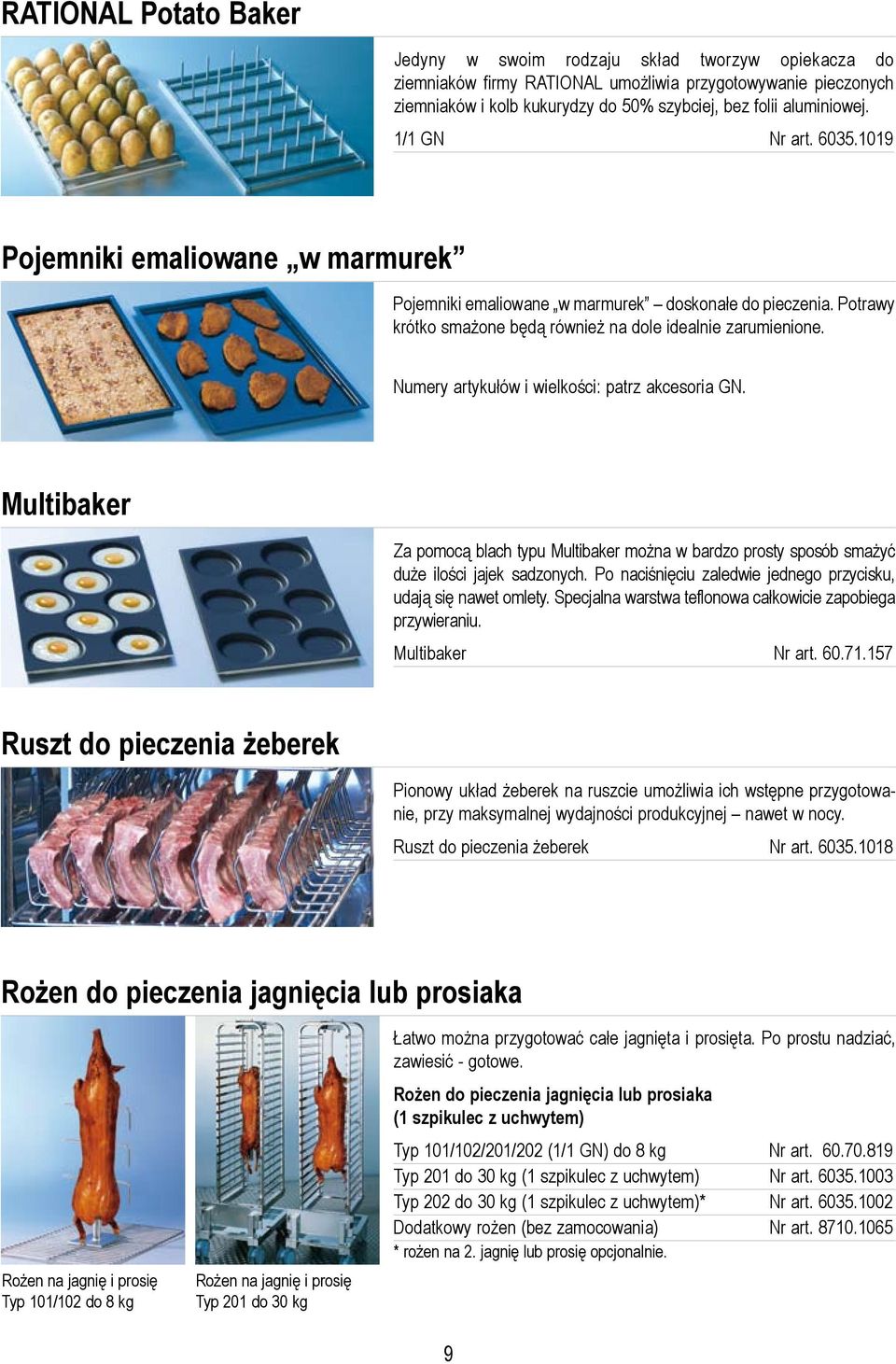 Numery artykułów i wielkości: patrz akcesoria GN. Multibaker Za pomocą blach typu Multibaker można w bardzo prosty sposób smażyć duże ilości jajek sadzonych.