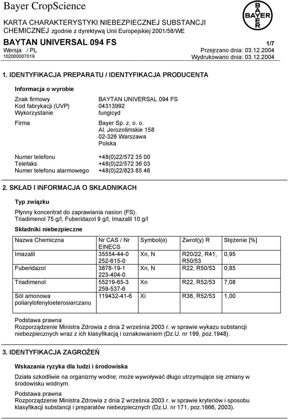 Jerozolimskie 158 02-326 Warszawa Polska Numer telefonu +48(0)22/572 35 00 Telefaks +48(0)22/572 36 03 Numer telefonu alarmowego +48(0)22/823 85 46 2.