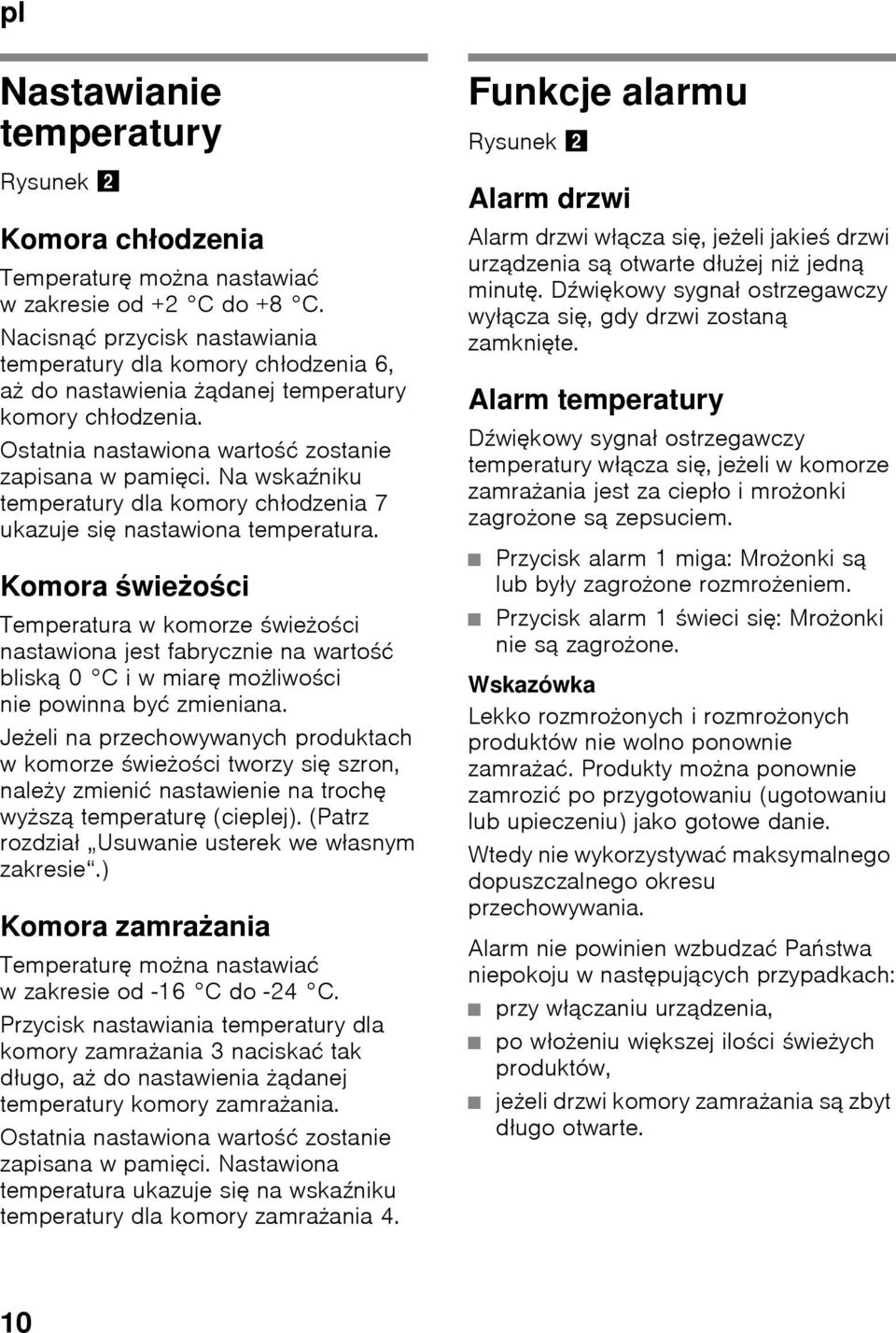 Na wskaźniku temperatury dla komory chłodzenia 7 ukazuje się nastawiona temperatura.