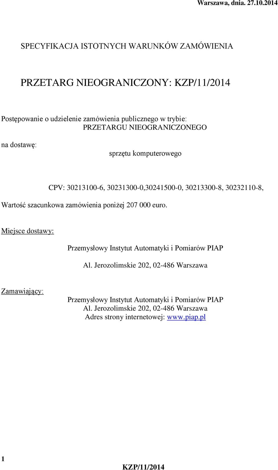 NIEOGRANICZONEGO na dostawę: sprzętu komputerowego CPV: 30213100-6, 30231300-0,30241500-0, 30213300-8, 30232110-8, Wartość szacunkowa