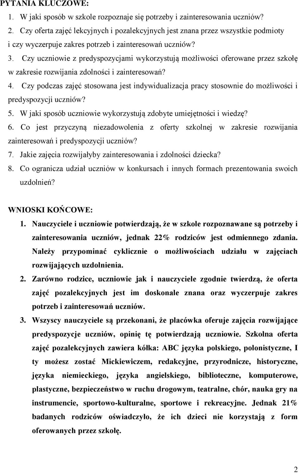 Czy uczniowie z predyspozycjami wykorzystują możliwości oferowane przez szkołę w zakresie rozwijania zdolności i zainteresowań? 4.