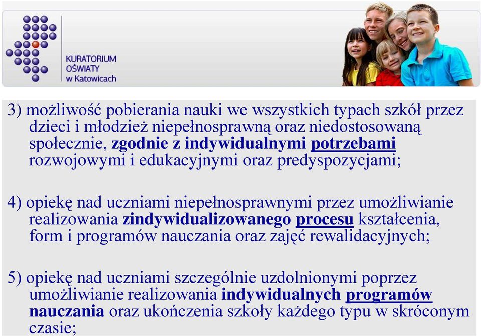 realizowania zindywidualizowanego procesu kształcenia, form i programów nauczania oraz zajęć rewalidacyjnych; 5) opiekę nad uczniami