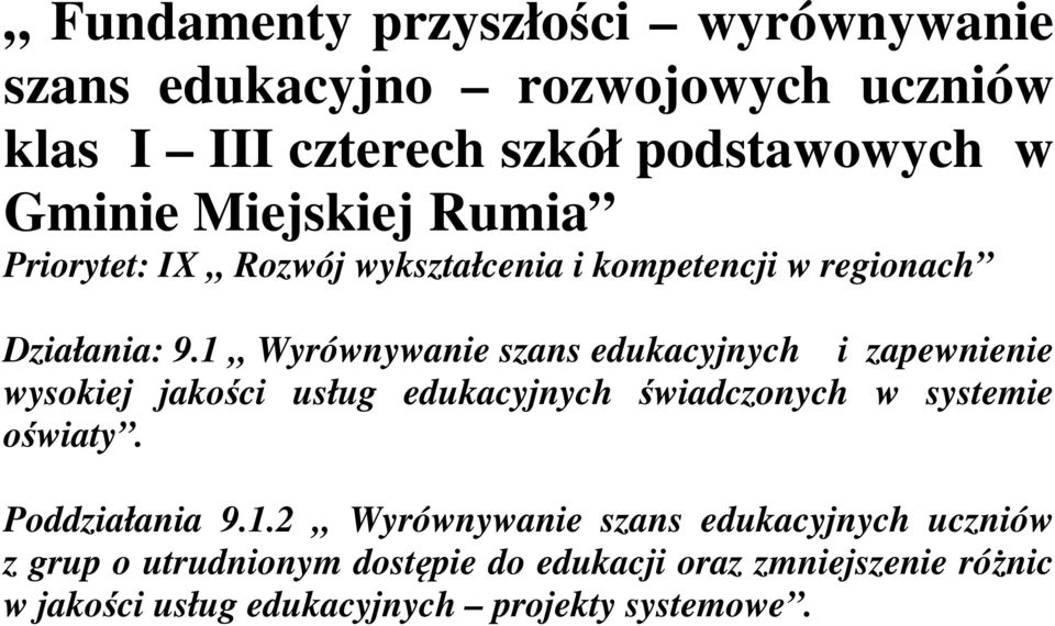 1 Wyrównywanie szans edukacyjnych i zapewnienie wysokiej jakości usług edukacyjnych świadczonych w systemie oświaty.