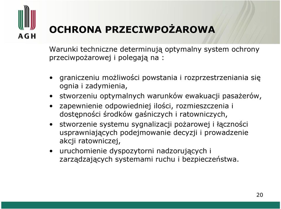 ilości, rozmieszczenia i dostępności środków gaśniczych i ratowniczych, stworzenie systemu sygnalizacji pożarowej i łączności