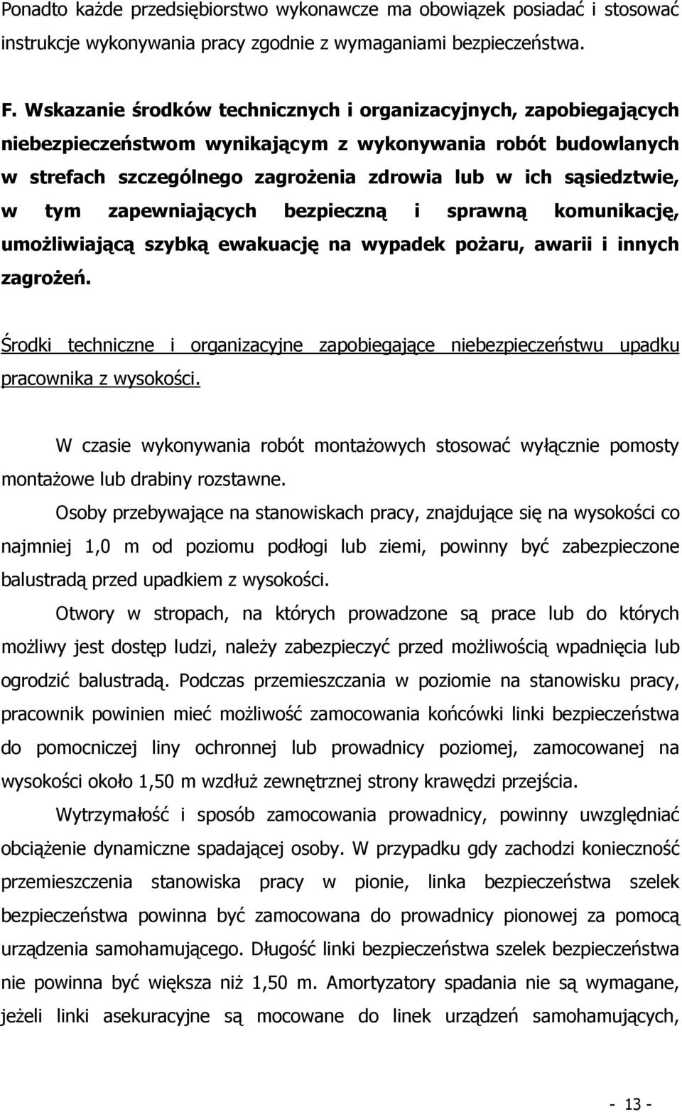 tym zapewniających bezpieczną i sprawną komunikację, umoŝliwiającą szybką ewakuację na wypadek poŝaru, awarii i innych zagroŝeń.